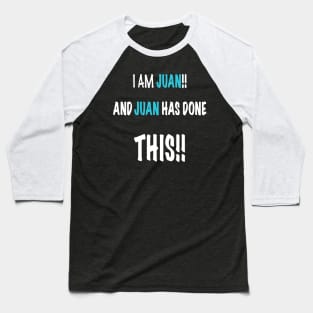 I am Juan and Juan has done this Baseball T-Shirt